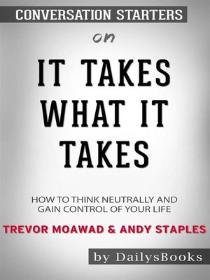 cover image of It Takes What It Takes--How to Think Neutrally and Gain Control of Your Life by Trevor Moawad and Andy Staples - Conversation Starters